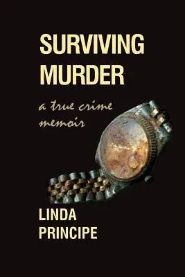 Sobrevivir a un asesinato: Memorias de un crimen real - Surviving Murder: A True-Crime Memoir