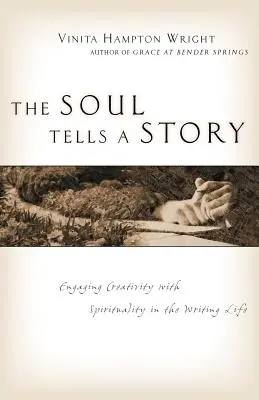 El alma cuenta una historia: Comprometiendo la creatividad con la espiritualidad en la vida de escritor - The Soul Tells a Story: Engaging Creativity with Spirituality in the Writing Life