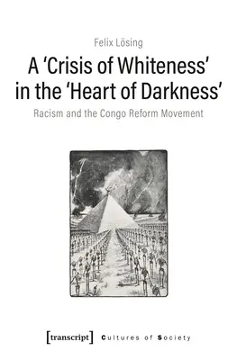 Una «crisis de blancura» en el «corazón de las tinieblas»: El racismo y el movimiento de reforma del Congo - A 'Crisis of Whiteness' in the 'Heart of Darkness': Racism and the Congo Reform Movement