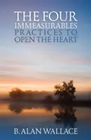 Los cuatro inconmensurables: Prácticas para abrir el corazón - The Four Immeasurables: Practices to Open the Heart