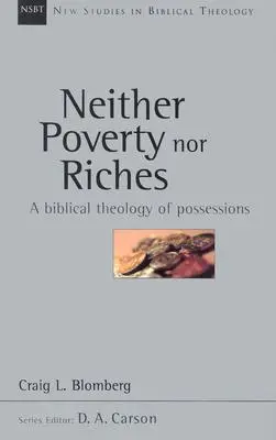 Ni pobreza ni riqueza: Una teología bíblica de las posesiones - Neither Poverty Nor Riches: A Biblical Theology of Possessions