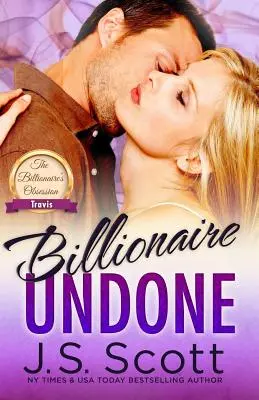 Billionaire Undone: La obsesión del multimillonario Travis - Billionaire Undone: The Billionaire's Obsession Travis