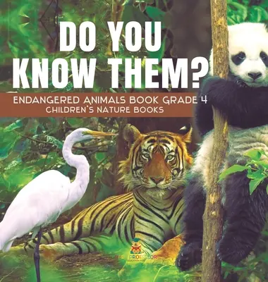 ¿Los conoces? Libro de Animales en Peligro de Extinción Grado 4 - Libros Infantiles de Naturaleza - Do You Know Them? Endangered Animals Book Grade 4 - Children's Nature Books