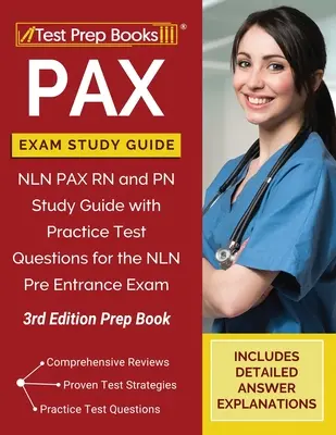 Guía de estudio para el examen PAX: NLN PAX RN and PN Study Guide with Practice Test Questions for the NLN Pre Entrance Exam [3rd Edition Prep Book] (en inglés) - PAX Exam Study Guide: NLN PAX RN and PN Study Guide with Practice Test Questions for the NLN Pre Entrance Exam [3rd Edition Prep Book]