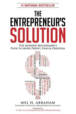 La Solución del Emprendedor: El camino del millonario moderno hacia más beneficios, seguidores y libertad - The Entrepreneur's Solution: The Modern Millionaire's Path to More Profit, Fans & Freedom