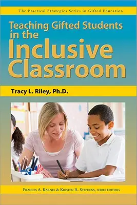 Teaching Gifted Students in the Inclusive Classroom: La serie Estrategias prácticas en la educación de superdotados - Teaching Gifted Students in the Inclusive Classroom: The Practical Strategies Series in Gifted Education