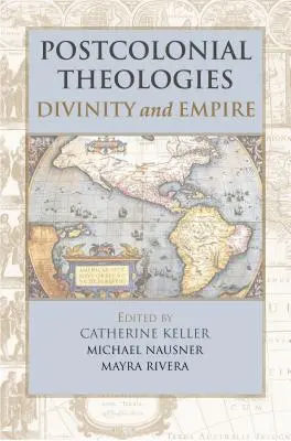 Teologías poscoloniales: Divinidad e Imperio - Postcolonial Theologies: Divinity and Empire