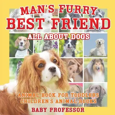 El mejor amigo peludo del hombre: Todo sobre los perros - Libro de animales para niños - Libros infantiles de animales - Man's Furry Best Friend: All about Dogs - Animal Book for Toddlers - Children's Animal Books