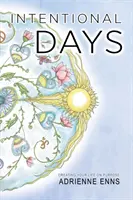 Intentional Days: Creando tu vida a propósito - Intentional Days: Creating Your Life on Purpose