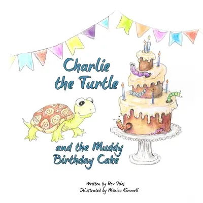 Charlie la Tortuga y el Pastel de Barro - Charlie the Turtle and the Muddy Birthday Cake