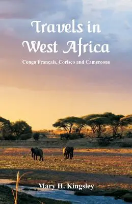 Viajes por África Occidental: Congo Franais, Corisco y Camerún - Travels in West Africa: Congo Franais, Corisco and Cameroons