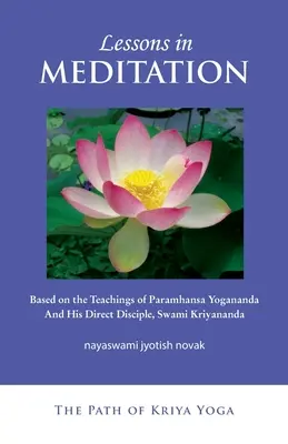 Lecciones de meditación: Basadas en las enseñanzas de Paramhansa Yogananda y su discípulo Swami Kriyananda - Lessons in Meditation: Based on the Teachings of Paramhansa Yogananda, and His Disciple Swami Kriyananda