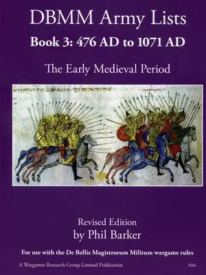 DBMM Army Lists Libro 3: El Periodo Medieval Temprano 476 AD a 1971 AD - DBMM Army Lists Book 3: The Early Medieval Period 476 AD to 1971 AD