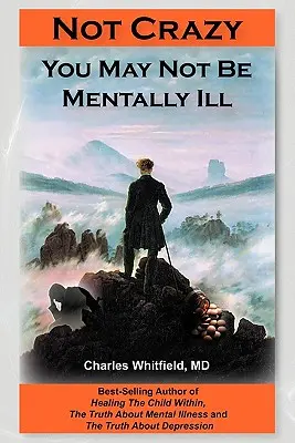 No estás loco: Es posible que no padezcas una enfermedad mental - Not Crazy: You May Not Be Mentally Ill