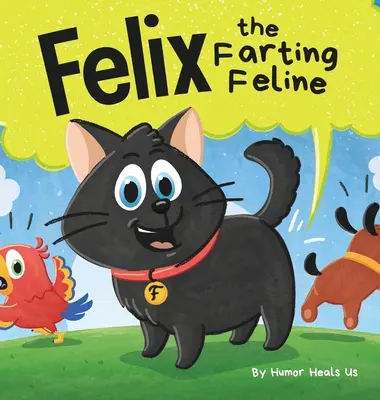 Félix, el felino que se tira pedos: Un divertido cuento rimado para niños y adultos sobre un gato que se tira pedos. - Felix the Farting Feline: A Funny Rhyming, Early Reader Story For Kids and Adults About a Cat Who Farts