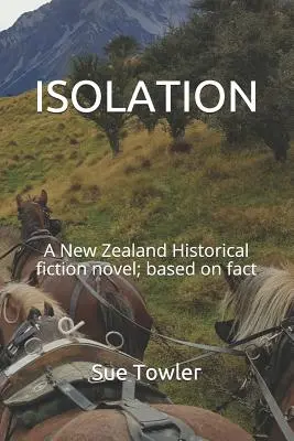 Aislamiento: Una novela de ficción histórica neozelandesa basada en hechos reales. - Isolation: A New Zealand Historical fiction novel; based on fact
