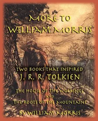 Más a William Morris: Dos libros que inspiraron a J. R. R. Tolkien-La casa de los lobos y Las raíces de las montañas - More to William Morris: Two Books That Inspired J. R. R. Tolkien-The House of the Wolfings and the Roots of the Mountains