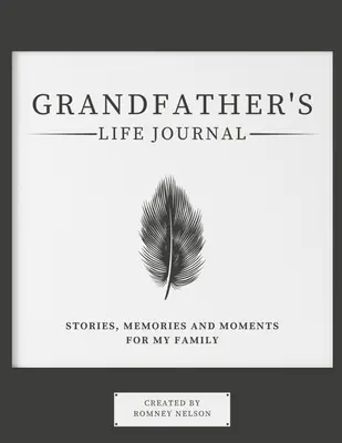 Diario de vida del abuelo: Historias, recuerdos y momentos para mi familia - Grandfather's Life Journal: Stories, Memories and Moments for My Family