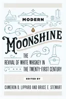 Modern Moonshine: El renacimiento del whisky blanco en el siglo XXI - Modern Moonshine: The Revival of White Whiskey in the Twenty-First Century