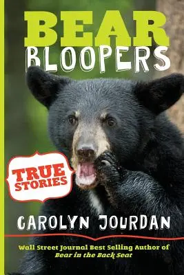 Bear Bloopers: Historias reales del Parque Nacional de las Grandes Montañas Humeantes - Bear Bloopers: True Stories from the Great Smoky Mountains National Park