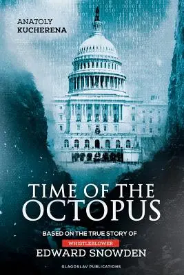 La hora del pulpo: Basada en la verdadera historia del denunciante Edward Snowden - Time of the Octopus: Based on the true story of whistleblower Edward Snowden