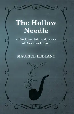 La aguja hueca; nuevas aventuras de Arsène Lupin - The Hollow Needle; Further Adventures of Arsene Lupin