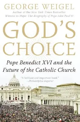 La elección de Dios: El Papa Benedicto XVI y el futuro de la Iglesia Católica - God's Choice: Pope Benedict XVI and the Future of the Catholic Church