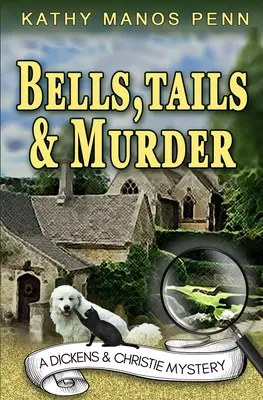 Campanas, colas y asesinatos: (Un misterio de Dickens y Christie) - Bells, Tails, & Murder: (A Dickens & Christie Mystery)