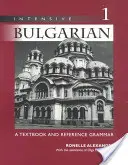 Búlgaro intensivo: Libro de texto y gramática de referencia, volumen 1 - Intensive Bulgarian: A Textbook and Reference Grammar, Volume 1