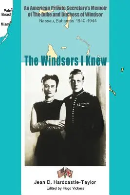 Los Windsor que conocí: Memorias de una secretaria privada estadounidense sobre los duques de Windsor Nassau, Bahamas 1940-1944 - The Windsors I Knew: An American Private Secretary's Memoir of the Duke and Duchess of Windsor Nassau, Bahamas 1940-1944