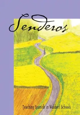 Senderos: La enseñanza del español en una escuela Waldorf - Senderos: Teaching Spanish in a Waldorf School