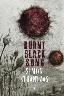 Soles negros quemados: Una colección de cuentos extraños - Burnt Black Suns: A Collection of Weird Tales