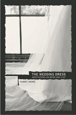 El vestido de novia: Meditaciones sobre la palabra y la vida - The Wedding Dress: Meditations on Word and Life