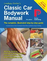 Manual de carrocería de coches clásicos: La guía completa e ilustrada paso a paso - Classic Car Bodywork Manual: The complete, illustrated step-by-step guide