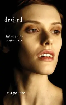 Deseado (Libro nº 5 de las Bitácoras del Vampiro) - Desired (Book #5 in the Vampire Journals)