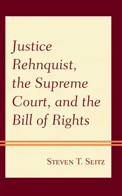 El juez Rehnquist, el Tribunal Supremo y la Carta de Derechos - Justice Rehnquist, the Supreme Court, and the Bill of Rights