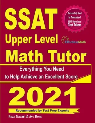 Tutor de Matemáticas del Nivel Superior del SSAT: Todo lo que necesita para lograr una puntuación excelente - SSAT Upper Level Math Tutor: Everything You Need to Help Achieve an Excellent Score
