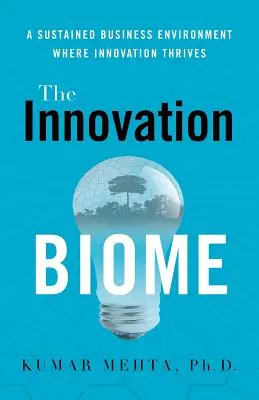 El bioma de la innovación: Un entorno empresarial sostenible en el que prospere la innovación - The Innovation Biome: A Sustained Business Environment Where Innovation Thrives