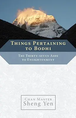 Cosas relacionadas con Bodhi: Las Treinta y Siete Ayudas a la Iluminación - Things Pertaining to Bodhi: The Thirty-Seven Aids to Enlightenment