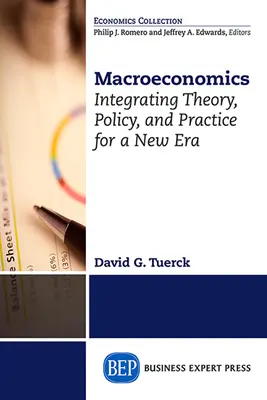 Macroeconomía: Integración de teoría, política y práctica para una nueva era - Macroeconomics: Integrating Theory, Policy and Practice for a New Era