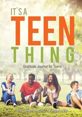 Es cosa de adolescentes. Diario de agradecimiento para adolescentes - It's a Teen Thing. Gratitude Journal for Teens