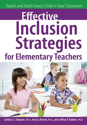 Estrategias eficaces de inclusión para profesores de primaria: Llegar y enseñar a todos los niños de su aula - Effective Inclusion Strategies for Elementary Teachers: Reach and Teach Every Child in Your Classroom