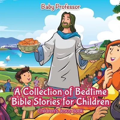 Una Colección de Cuentos Bíblicos para Niños - Libro de Jesús para Niños - A Collection of Bedtime Bible Stories for Children - Children's Jesus Book