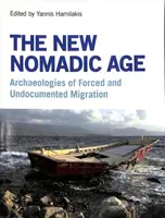 La nueva era nómada: Arqueologías de la migración forzada e indocumentada - The New Nomadic Age: Archaeologies of Forced and Undocumented Migration