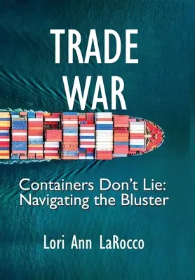 Guerra comercial: los contenedores no mienten, navegar entre bravatas - Trade War: Containers Don't Lie, Navigating the Bluster