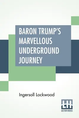 El maravilloso viaje subterráneo del barón Trump - Baron Trump's Marvellous Underground Journey