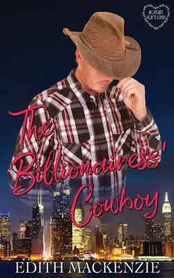 El vaquero multimillonario: Un romance de vaqueros multimillonarios limpio y sano - The Billionairess' Cowboy: A clean and wholesome billionaire cowboy romance