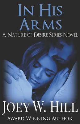 En sus brazos: Una novela de la serie La naturaleza del deseo - In His Arms: A Nature of Desire Series Novel