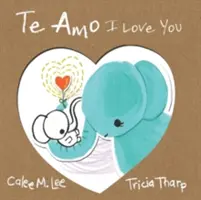 Te Amo / I Love You: Edición bilingüe español-inglés - Te Amo / I Love You: Bilingual Spanish English Edition