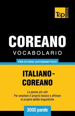 Vocabulario italiano-coreano para el estudio autodidacta - 3000 palabras - Vocabolario Italiano-Coreano per studio autodidattico - 3000 parole